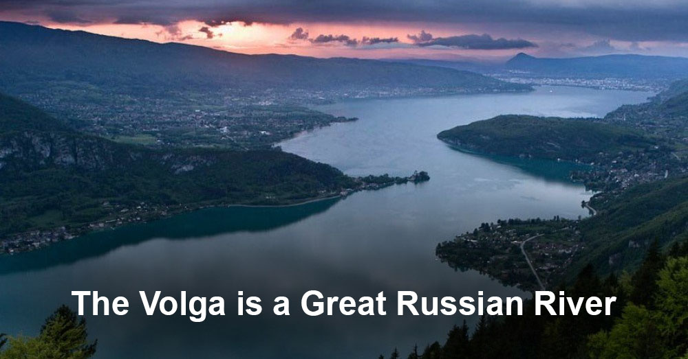 The Volga is a Great Russian River