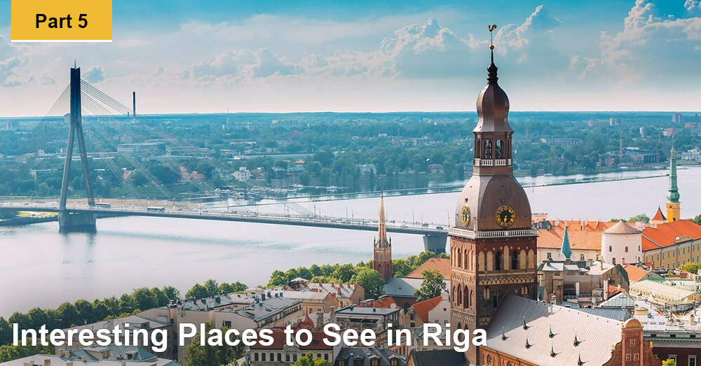 Interesting Places to See in Riga